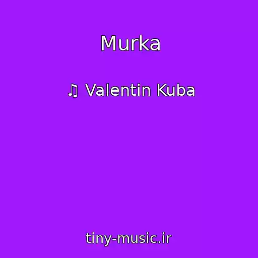 کاور آهنگ Murka از ♫ Valentin Kuba