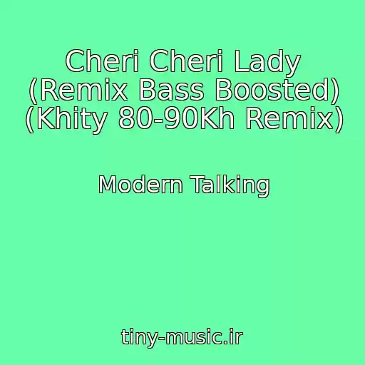 کاور آهنگ Cheri Cheri Lady (Remix Bass Boosted) (Khity 80-90Kh Remix) از Modern Talking