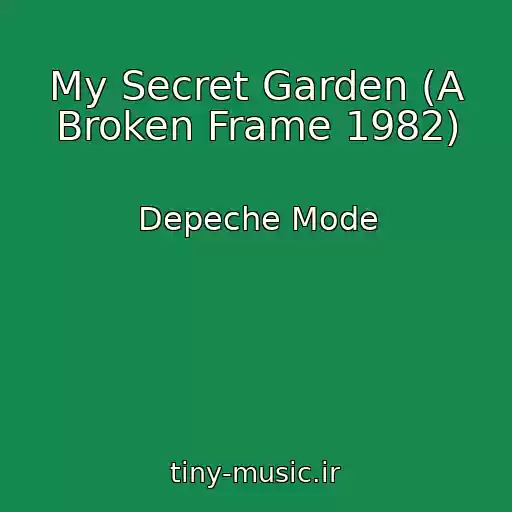 کاور آهنگ My Secret Garden (A Broken Frame 1982) از Depeche Mode
