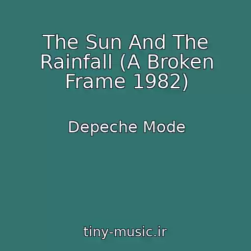 کاور آهنگ The Sun And The Rainfall (A Broken Frame 1982) از Depeche Mode