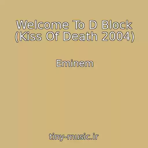 کاور آهنگ Welcome To D Block (Kiss Of Death 2004) از Eminem
