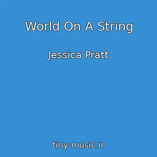 کاور آهنگ World On A String از Jessica Pratt