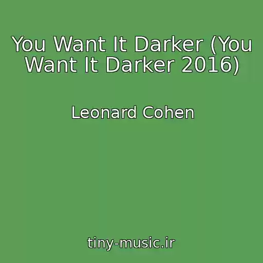 کاور آهنگ You Want It Darker (You Want It Darker 2016) از Leonard Cohen