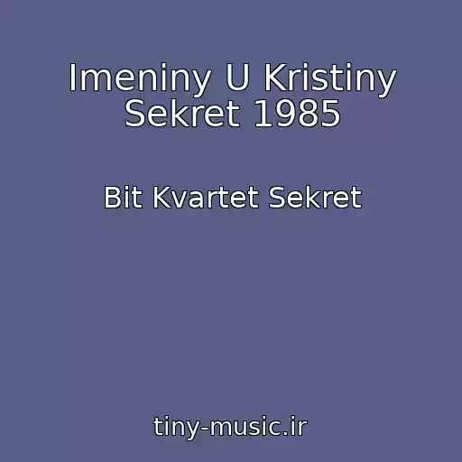 کاور آهنگ Imeniny U Kristiny Sekret 1985 از Bit Kvartet Sekret