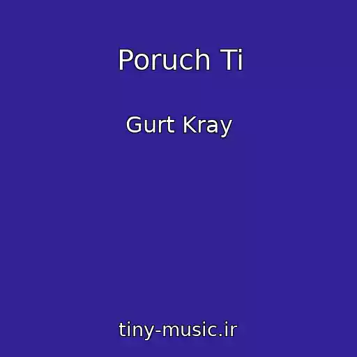کاور آهنگ Poruch Ti از Gurt Kray