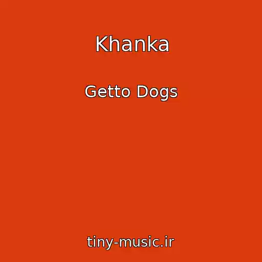 کاور آهنگ Khanka از Getto Dogs