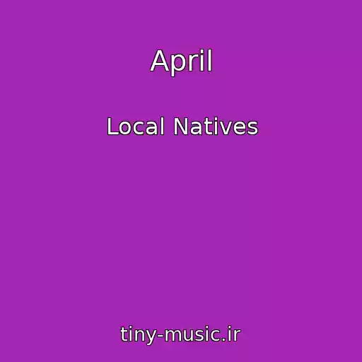 کاور آهنگ April از Local Natives