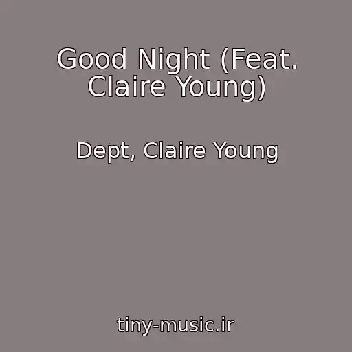کاور آهنگ Good Night (Feat. Claire Young) از Dept, Claire Young