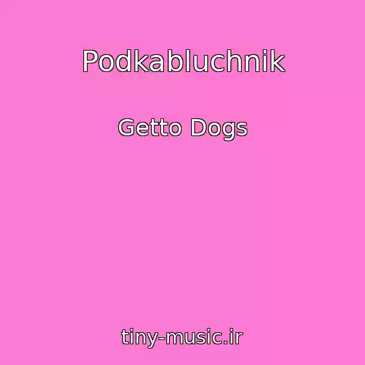 کاور آهنگ Podkabluchnik از Getto Dogs