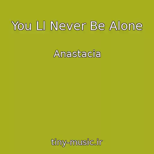 کاور آهنگ You Ll Never Be Alone از Anastacia