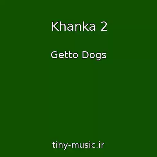 کاور آهنگ Khanka 2 از Getto Dogs