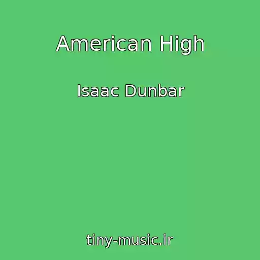 کاور آهنگ American High از Isaac Dunbar