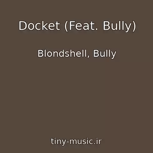 کاور آهنگ Docket (Feat. Bully) از Blondshell, Bully
