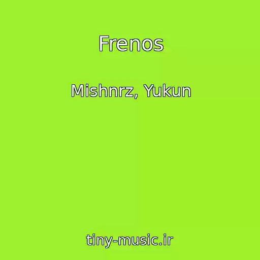 کاور آهنگ Frenos از Mishnrz, Yukun