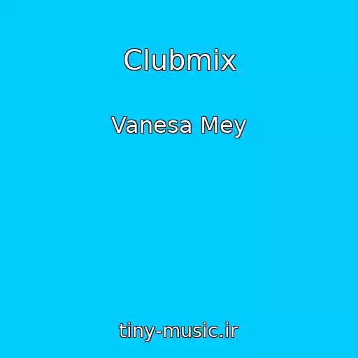 کاور آهنگ Clubmix از Vanesa Mey