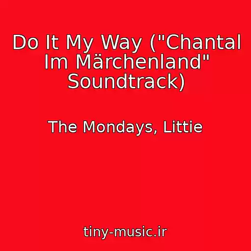 کاور آهنگ Do It My Way ("Chantal Im Märchenland" Soundtrack) از The Mondays, Littie