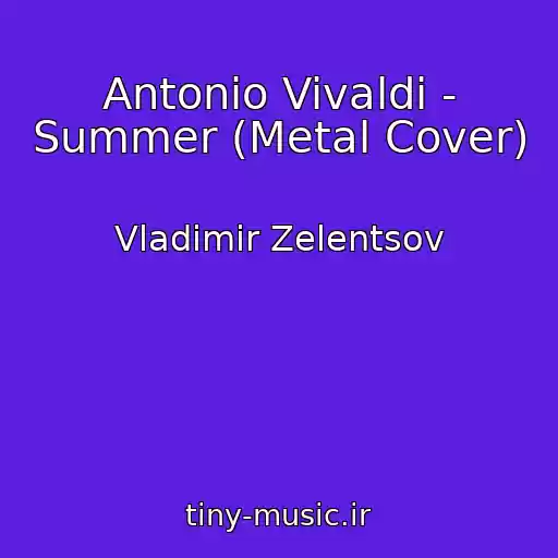 کاور آهنگ Antonio Vivaldi - Summer (Metal Cover) از Vladimir Zelentsov