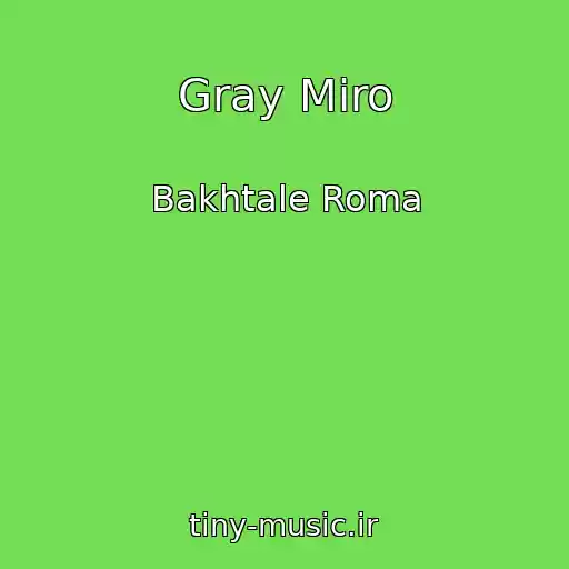 کاور آهنگ Gray Miro از Bakhtale Roma