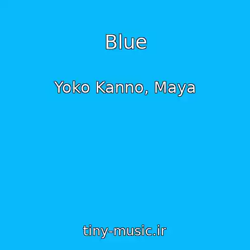 کاور آهنگ Blue از Yoko Kanno, Maya