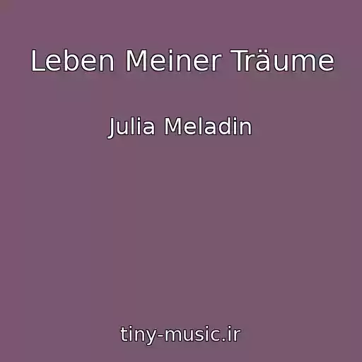 کاور آهنگ Leben Meiner Träume از Julia Meladin