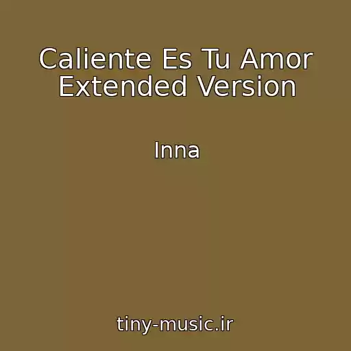 کاور آهنگ Caliente Es Tu Amor Extended Version از Inna