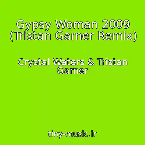 کاور آهنگ Gypsy Woman 2009 (Tristan Garner Remix) از Crystal Waters & Tristan Garner