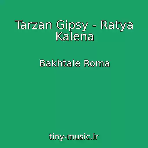 کاور آهنگ Tarzan Gipsy - Ratya Kalena از Bakhtale Roma
