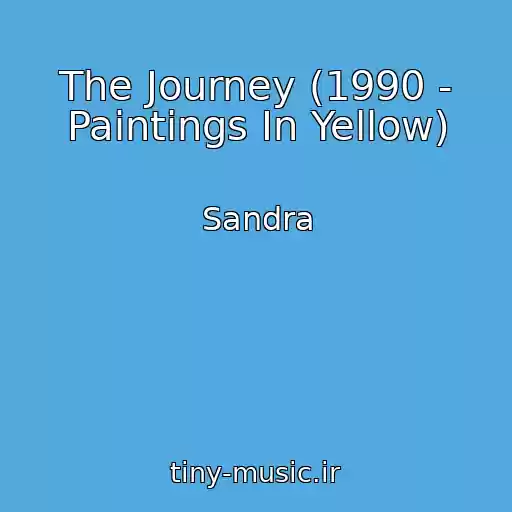 کاور آهنگ The Journey (1990 - Paintings In Yellow) از Sandra