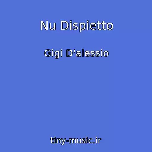 کاور آهنگ Nu Dispietto از Gigi D'alessio