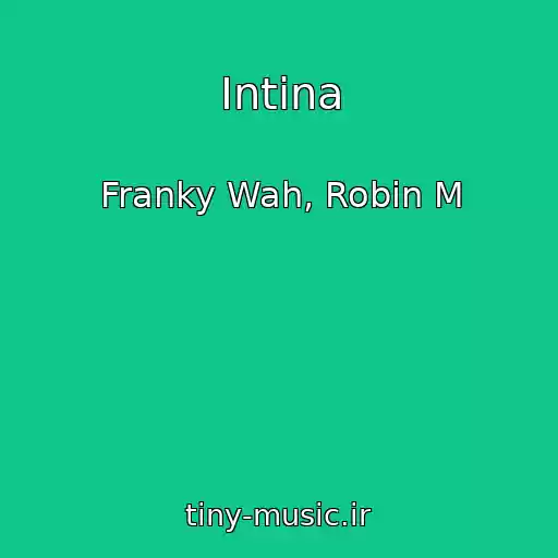 کاور آهنگ Intina از Franky Wah, Robin M