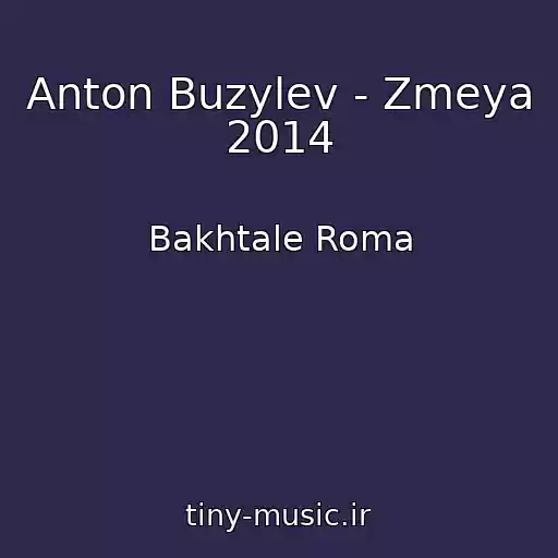 کاور آهنگ Anton Buzylev - Zmeya 2014 از Bakhtale Roma