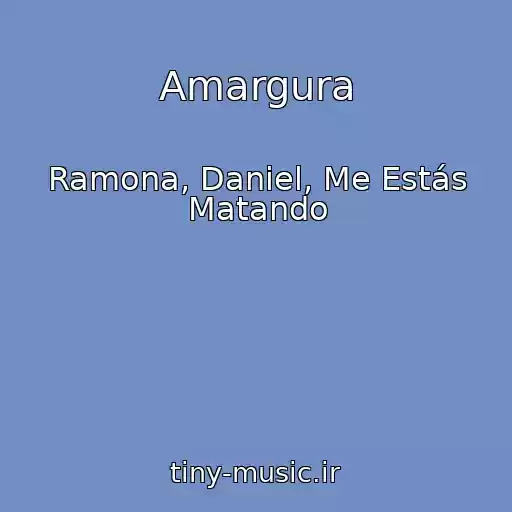 کاور آهنگ Amargura از Ramona, Daniel, Me Estás Matando