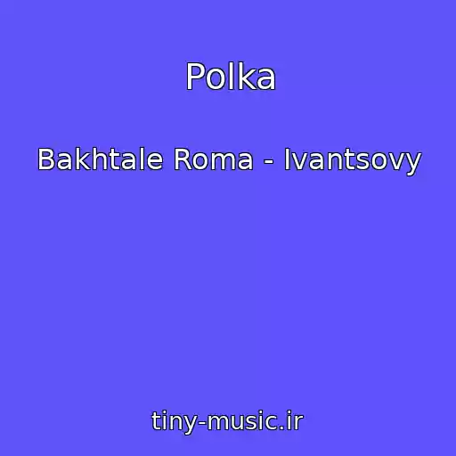 کاور آهنگ Polka از Bakhtale Roma - Ivantsovy