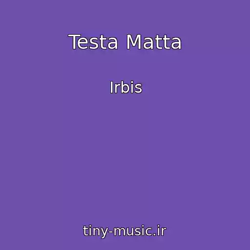کاور آهنگ Testa Matta از Irbis