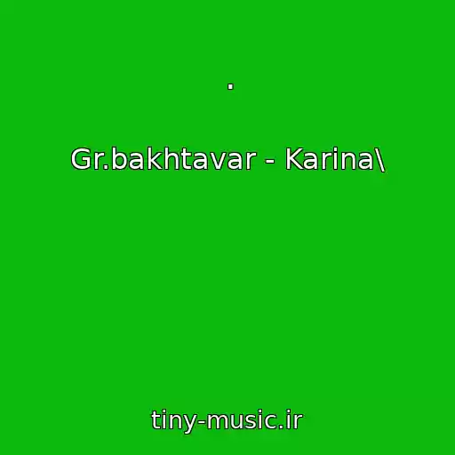 کاور آهنگ . از Gr.bakhtavar - Karina\