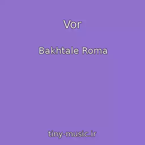 کاور آهنگ Vor از Bakhtale Roma