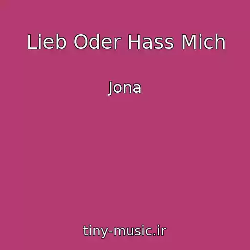کاور آهنگ Lieb Oder Hass Mich از Jona