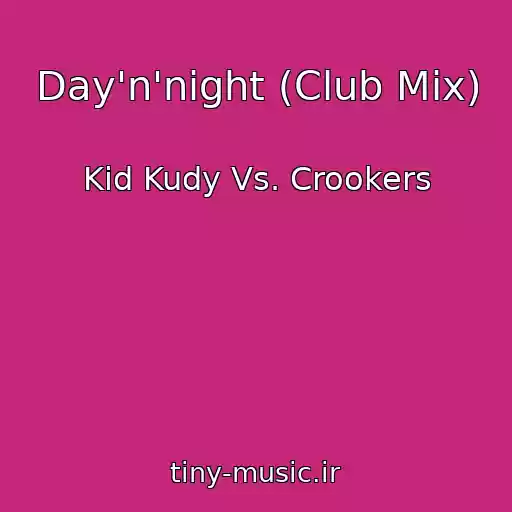 کاور آهنگ Day'n'night (Club Mix) از Kid Kudy Vs. Crookers