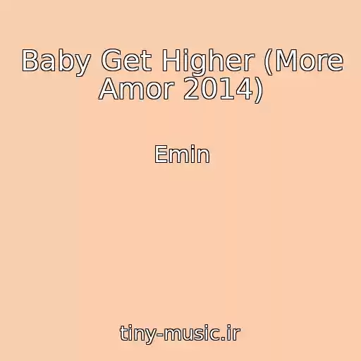 کاور آهنگ Baby Get Higher (More Amor 2014) از Emin