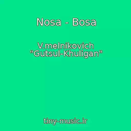 کاور آهنگ Nosa - Bosa از V.melnikovich "Gutsul-Khulіgan"