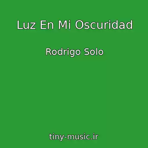 کاور آهنگ Luz En Mi Oscuridad از Rodrigo Solo