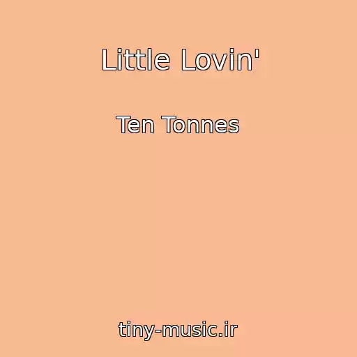 کاور آهنگ Little Lovin' از Ten Tonnes