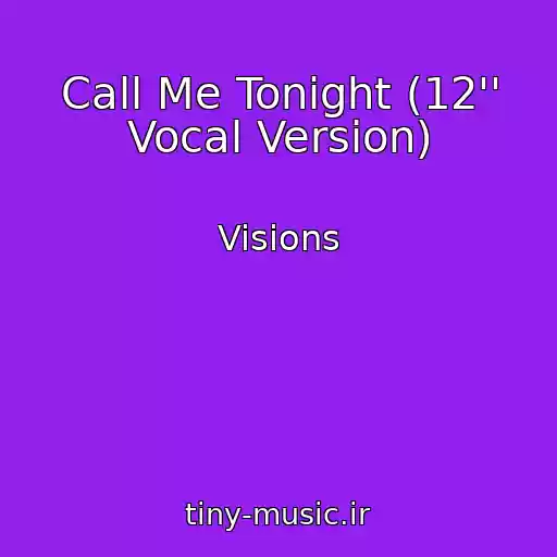کاور آهنگ Call Me Tonight (12'' Vocal Version) از Visions