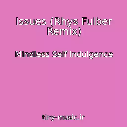 کاور آهنگ Issues (Rhys Fulber Remix) از Mindless Self Indulgence
