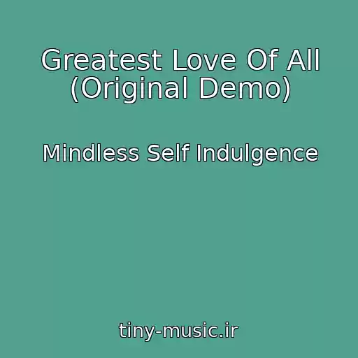 کاور آهنگ Greatest Love Of All (Original Demo) از Mindless Self Indulgence
