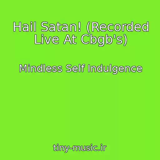 کاور آهنگ Hail Satan! (Recorded Live At Cbgb's) از Mindless Self Indulgence