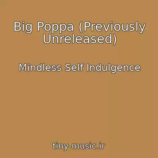 کاور آهنگ Big Poppa (Previously Unreleased) از Mindless Self Indulgence