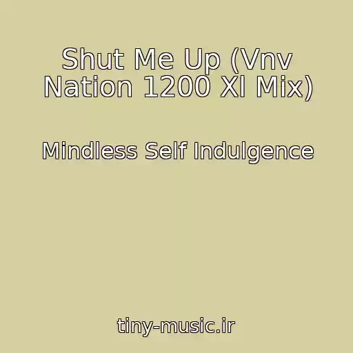 کاور آهنگ Shut Me Up (Vnv Nation 1200 Xl Mix) از Mindless Self Indulgence