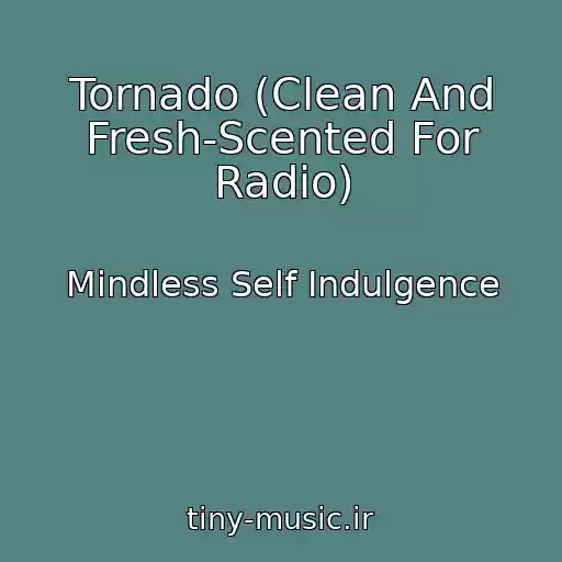 کاور آهنگ Tornado (Clean And Fresh-Scented For Radio) از Mindless Self Indulgence