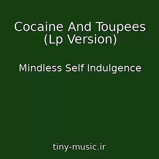 کاور آهنگ Cocaine And Toupees (Lp Version) از Mindless Self Indulgence
